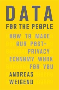 Data for the People: How to Make Our Post-Privacy Economy Work cover