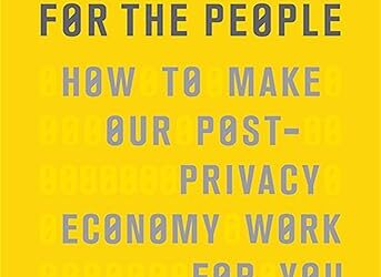 Data for the People: How to Make Our Post-Privacy Economy Work