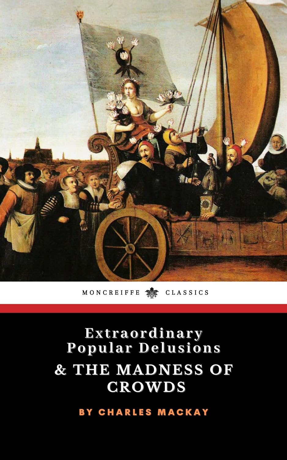 Extraordinary Popular Delusions and the Madness of Crowds